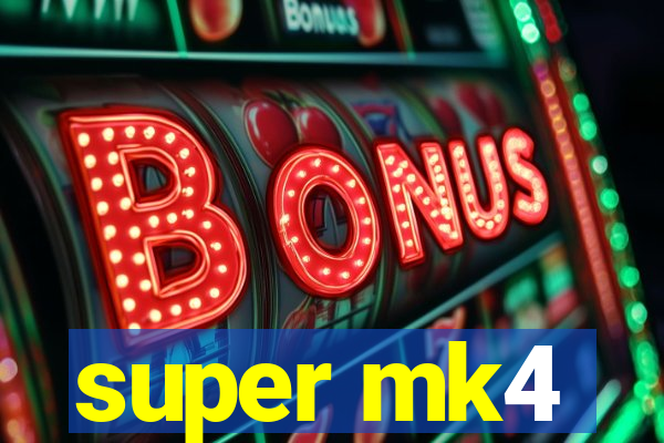 super mk4