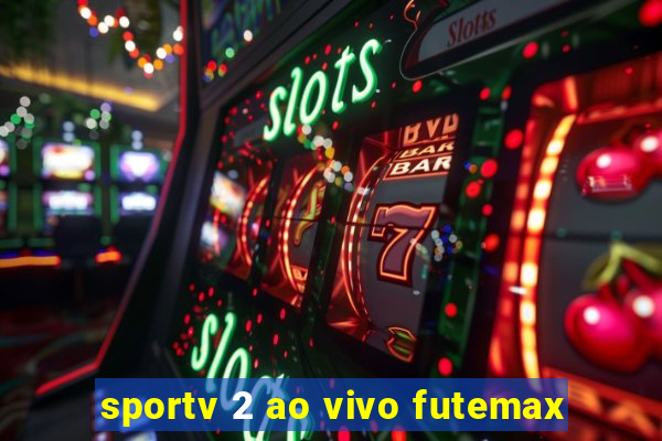 sportv 2 ao vivo futemax