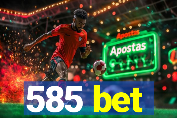 585 bet