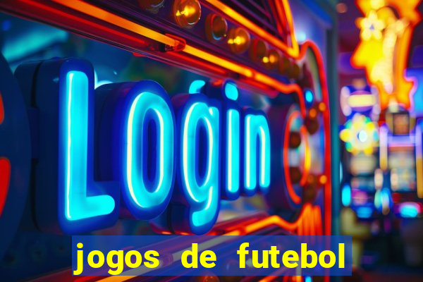 jogos de futebol com dinheiro infinito