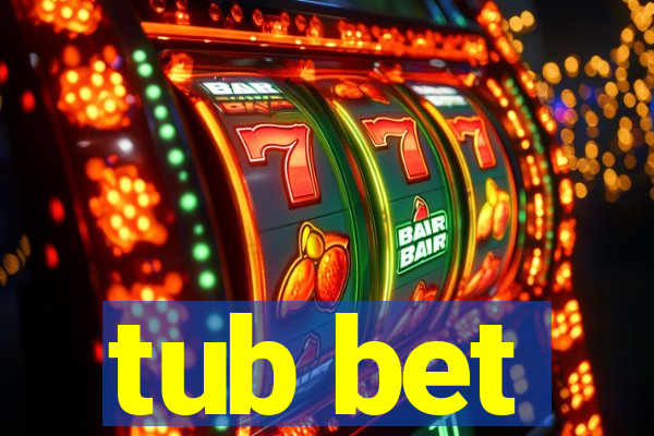 tub bet