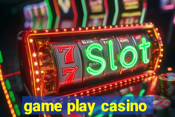 game play casino