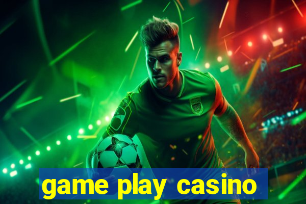 game play casino