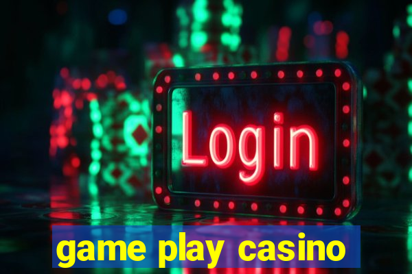 game play casino