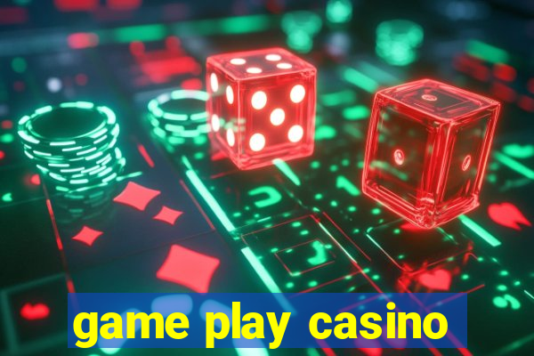 game play casino