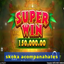 skoka acompanahates