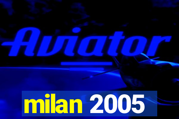 milan 2005