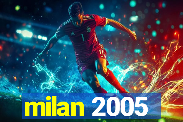 milan 2005