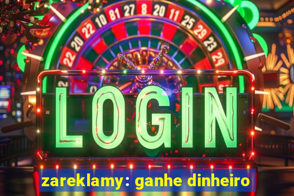 zareklamy: ganhe dinheiro