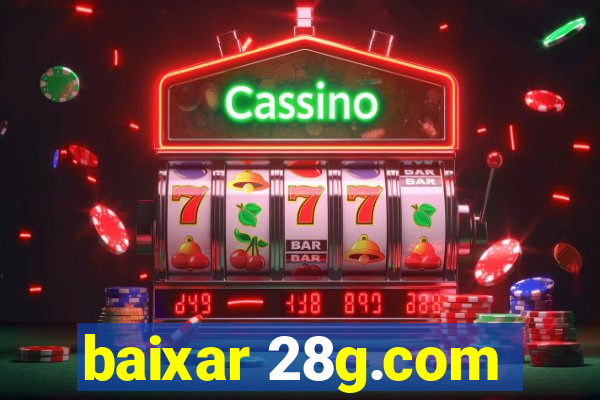 baixar 28g.com