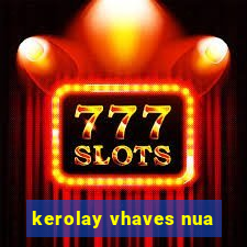 kerolay vhaves nua