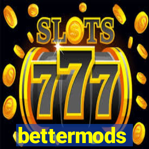 bettermods