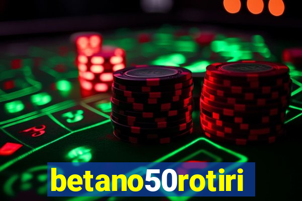 betano50rotiri