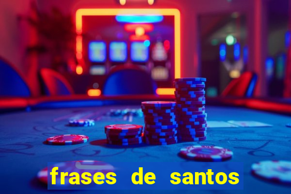 frases de santos sobre musica