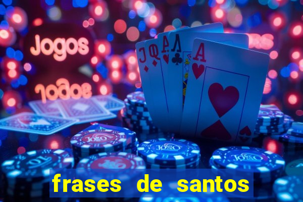 frases de santos sobre musica