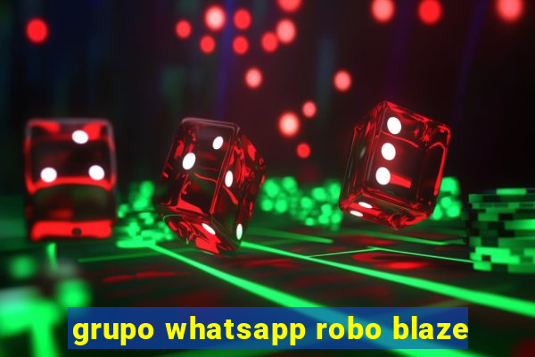 grupo whatsapp robo blaze