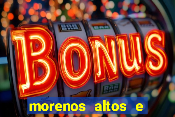 morenos altos e fortes pelados