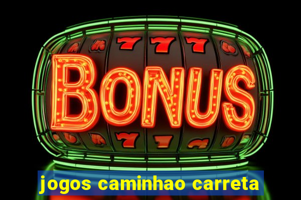 jogos caminhao carreta