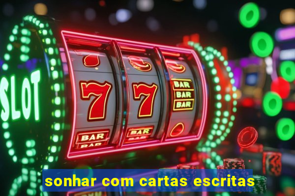 sonhar com cartas escritas