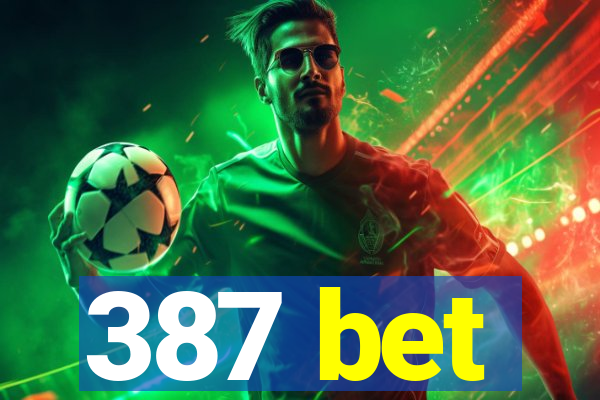 387 bet
