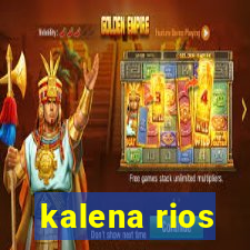 kalena rios