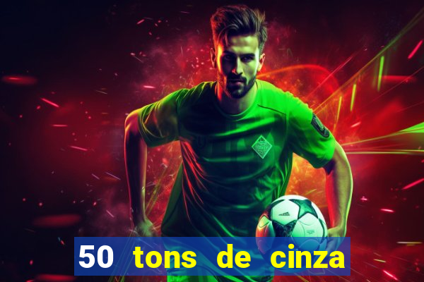 50 tons de cinza online dublado