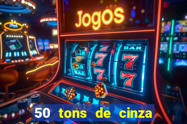 50 tons de cinza online dublado