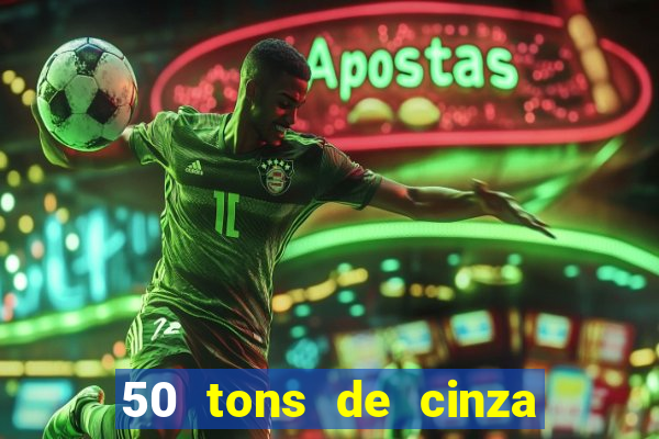 50 tons de cinza online dublado