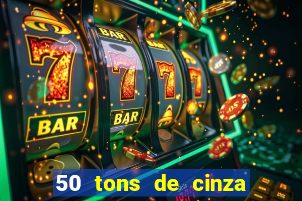 50 tons de cinza online dublado