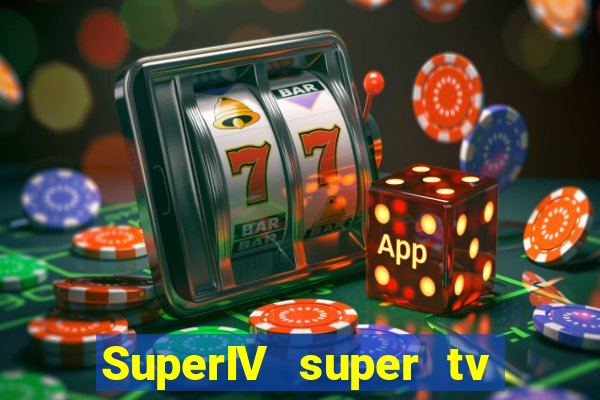 SuperIV super tv ao vivo super super tv