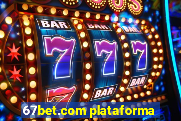 67bet.com plataforma