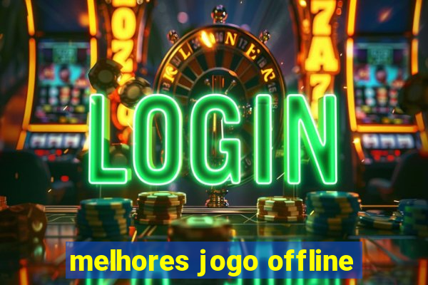 melhores jogo offline