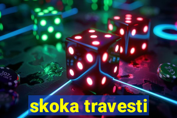 skoka travesti