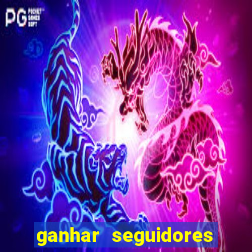 ganhar seguidores brasileiro no instagram