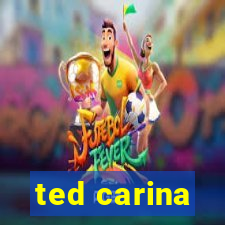 ted carina