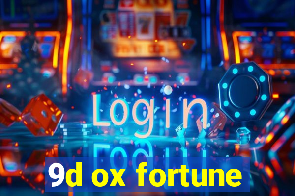 9d ox fortune