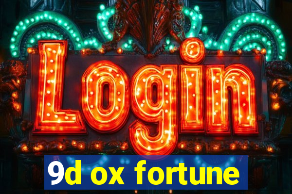 9d ox fortune