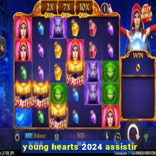 young hearts 2024 assistir