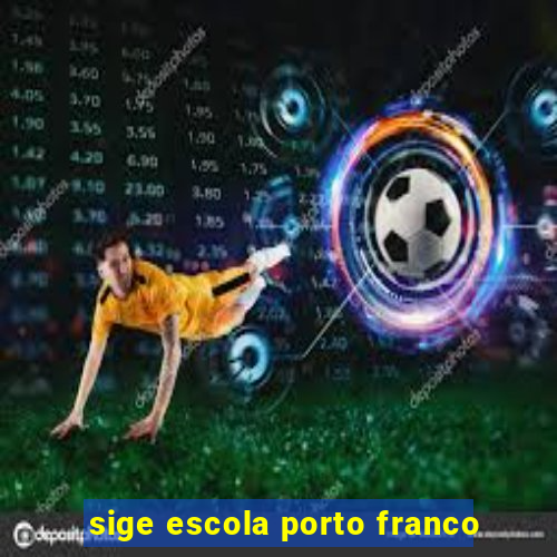 sige escola porto franco