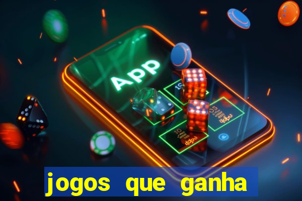 jogos que ganha dinheiro de verdade e rapido