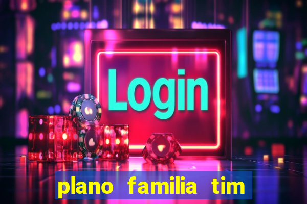 plano familia tim 3 chips