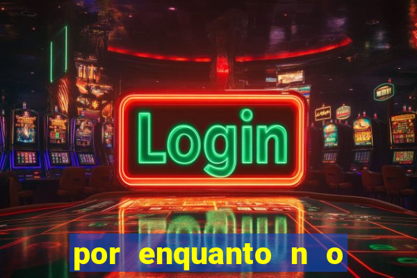 por enquanto n o podemos fazer envios para essa localiza  o