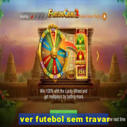 ver futebol sem travar