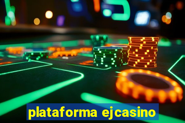 plataforma ejcasino