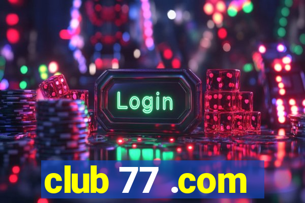 club 77 .com