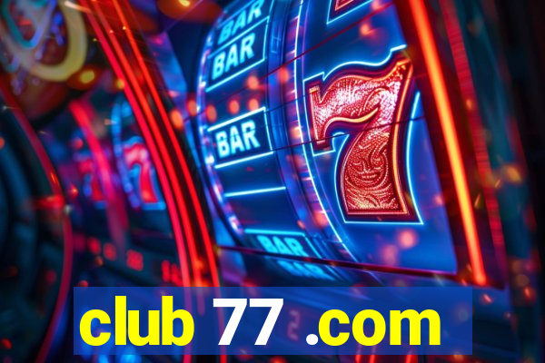 club 77 .com