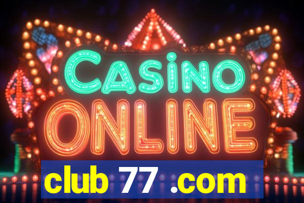 club 77 .com