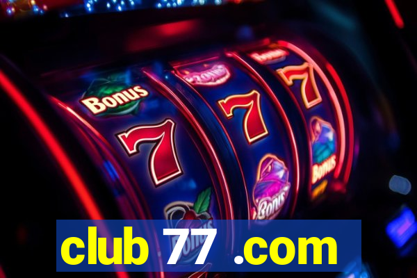 club 77 .com