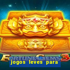 jogos leves para pc fraco blog