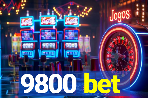9800 bet